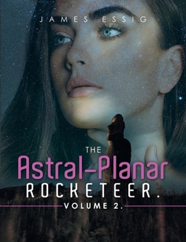 Paperback The Astral-Planar Rocketeer. Volume 2. Book