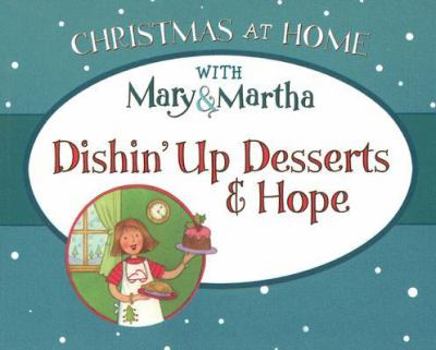 Paperback Dishin' up Desserts and Hope (Christmas at Home With Mary & Martha) Book