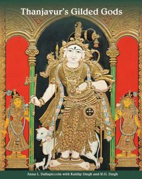 Hardcover Thanjavur's Gilded Gods: South Indian Paintings in the Kuldip Singh Collection Book