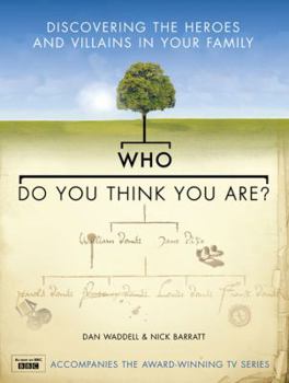 Hardcover Who Do You Think You Are?: Discovering the Heroes and Villains in Your Family Book