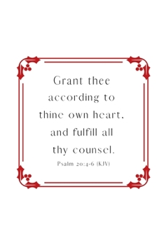 Paperback Grant thee according to thine own heart, and fulfill all thy counsel. Psalm 20: 4-6 (KJV): Lined 120 Page Notebook (6"x 9") Book