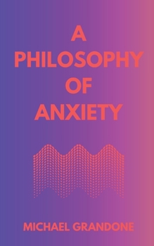 Paperback A Philosophy of Anxiety Book