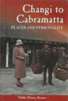 Paperback Changi to Cabramatta (Public History Review) Book