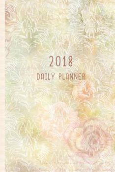2018 Daily Planner : 12 Month Daily Planner / Notebook / Diary / Journal / 2018 Calendar / Organizer 1-Page-A-Day Extra Dots and Blank Pages for Journaling, Planning, Calligraphy, Sketching, Note-taki