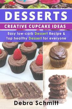 Paperback Desserts: Creative Cupcake Ideas, Easy low-carb Dessert Recipes and Top healthy Book