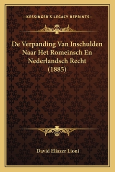 Paperback De Verpanding Van Inschulden Naar Het Romeinsch En Nederlandsch Recht (1885) [Dutch] Book