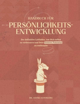Paperback Handbuch Für Persönlichkeitsentwicklung: Der definitive Leitfaden, um Dich selbst zu verbessern und Dein inneres Potential zu entfesseln [German] Book