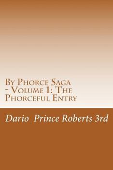 Paperback By Phorce Saga - Volume 1: The Phorceful Entry Book