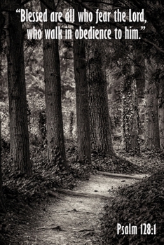 Psalm 128:1 Scripture Journal: 120 page, 6" x 9", ruled, verse footers, no content, original, copyrighted photograph cover of a forest path by author, paperback journal