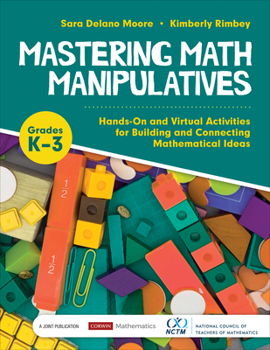 Paperback Mastering Math Manipulatives, Grades K-3: Hands-On and Virtual Activities for Building and Connecting Mathematical Ideas Book