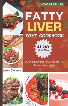 Ultimate Fatty Liver Diet Cookbook: Quick & Easy Delicious Recipes To Cleanse Your Liver B0CM8FCWWG Book Cover
