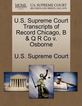 Paperback U.S. Supreme Court Transcripts of Record Chicago, B & Q R Co V. Osborne Book