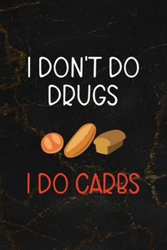 Paperback I Don't Do Drugs I Do Carbs: All Purpose 6x9 Blank Lined Notebook Journal Way Better Than A Card Trendy Unique Gift Black Marble Carbs Book