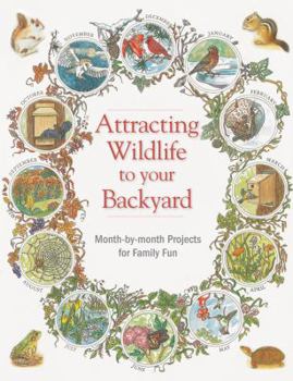 Paperback Attracting Wildlife to Your Backyard: Month-By-Month Projects for Family Fun Book