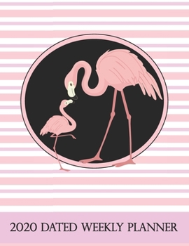 2020 Dated Weekly Planner: Annual Planner, Flamingo, original design with goals, important dates and annual calendars included