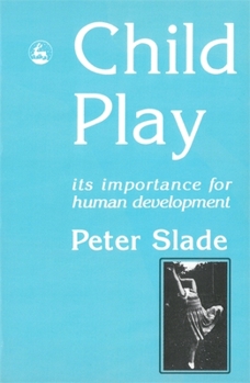 Paperback Child Play: Its Importance for Human Development Book