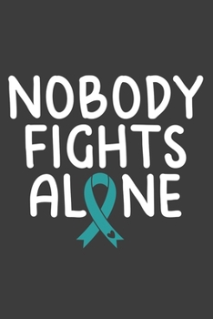 Writing About My Health Journey with Ovarian Cancer: College Ruled Notebook (Nobody Fights Alone Teal Awareness Ribbon Heart Cover)