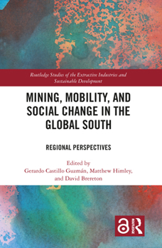 Hardcover Mining, Mobility, and Social Change in the Global South: Regional Perspectives Book