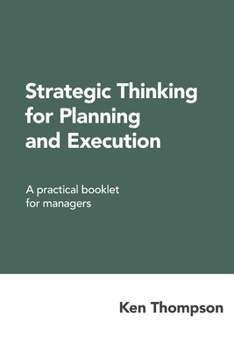 Paperback Strategic Thinking for Planning and Execution: A practical booklet for managers Book