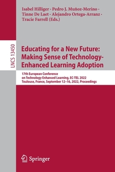 Paperback Educating for a New Future: Making Sense of Technology-Enhanced Learning Adoption: 17th European Conference on Technology Enhanced Learning, Ec-Tel 20 Book