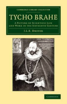 Paperback Tycho Brahe: A Picture of Scientific Life and Work in the Sixteenth Century Book