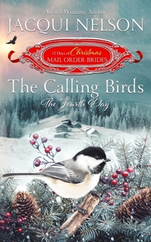 The Calling Birds: The Fourth Day - Book #4 of the 12 Days of Christmas Mail-Order Brides