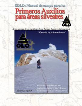 Paperback Solo: MANUAL DE PRIMEROS AUXILIOS PARA AREAS SILVESTRES Edición en español: SOLO Field Guide to Wilderness First Aid, Spanis [Spanish] Book