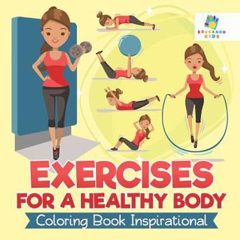Paperback Exercises for a Healthy Body Coloring Book Inspirational Book