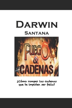 Paperback Fuego y Cadenas: Lucha por ser feliz [Spanish] Book