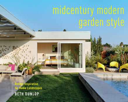 Hardcover Midcentury Modern Garden Style: Design Inspiration for Home Landscapes Book