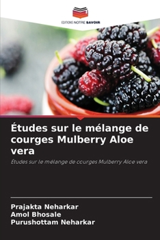 Études sur le mélange de courges Mulberry Aloe vera (French Edition)