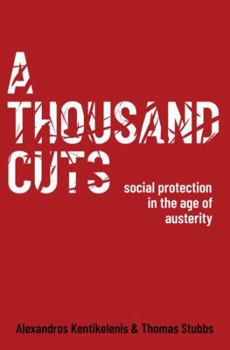 Hardcover A Thousand Cuts: Social Protection in the Age of Austerity Book