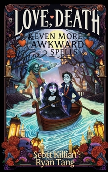 Paperback Love, Death, & Even More Awkward Spells Book