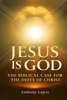 Paperback Jesus Is God: The Biblical Case for The Deity of Christ Book