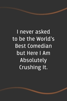 Paperback I never asked to be the World's Best Comedian: Blank Lined Journal for Coworkers and Friends - Perfect Employee Appreciation Gift Idea Book