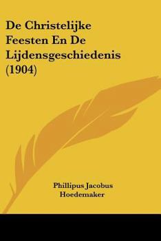Paperback De Christelijke Feesten En De Lijdensgeschiedenis (1904) [Chinese] Book