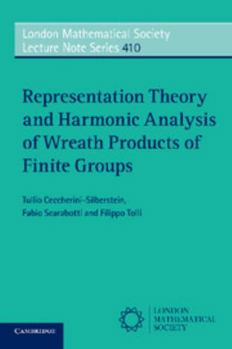 Representation Theory and Harmonic Analysis of Wreath Products of Finite Groups - Book #410 of the London Mathematical Society Lecture Note