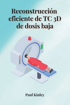 Paperback Reconstrucción eficiente de TC 3D de dosis baja [Spanish] Book