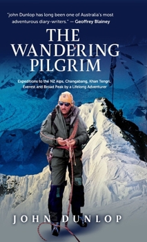 Hardcover Wandering Pilgrim: Expeditions to the NZ Alps, Changabang, Khan Tengri, Everest and Broad Peak Book