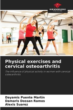 Physical exercises and cervical osteoarthritis: The influence of physical activity in women with cervical osteoarthritis