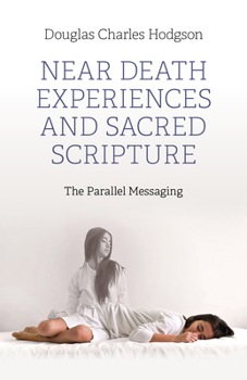 Paperback Near Death Experiences and Sacred Scripture: The Parallel Messaging Book