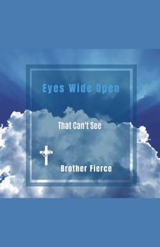 Eye's Wide Open. That Can't See