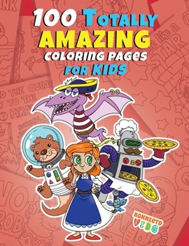 Paperback 100 Totally Amazing Coloring Pages for Kids Book