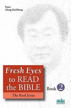 Paperback Fresh Eyes to Read the Bible - Book 2: The Real Jesus Book