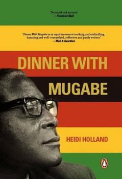 Paperback Dinner with Mugabe: The Untold Story of a Freedom Fighter Who Became a Tyrant Book