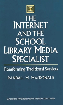 Hardcover The Internet and the School Library Media Specialist: Transforming Traditional Services Book