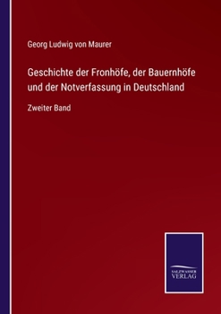 Paperback Geschichte der Fronhöfe, der Bauernhöfe und der Notverfassung in Deutschland: Zweiter Band [German] Book