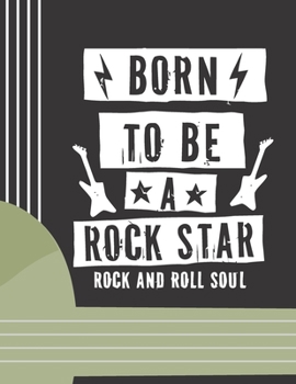 Born To Be A Rock Star: (6 String) Guitar Tablature Blank Notebook/ Journal / Manuscript Paper/ Staff Paper - Lovely Designed Interior (8.5 x 11), 100 Pages (Gift For Guitar Players, Musicians, Teache