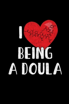 I Heart Being a Doula: Doula and Midwife Journal, Diary, Notebook or Gift