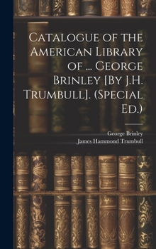 Hardcover Catalogue of the American Library of ... George Brinley [By J.H. Trumbull]. (Special Ed.) Book